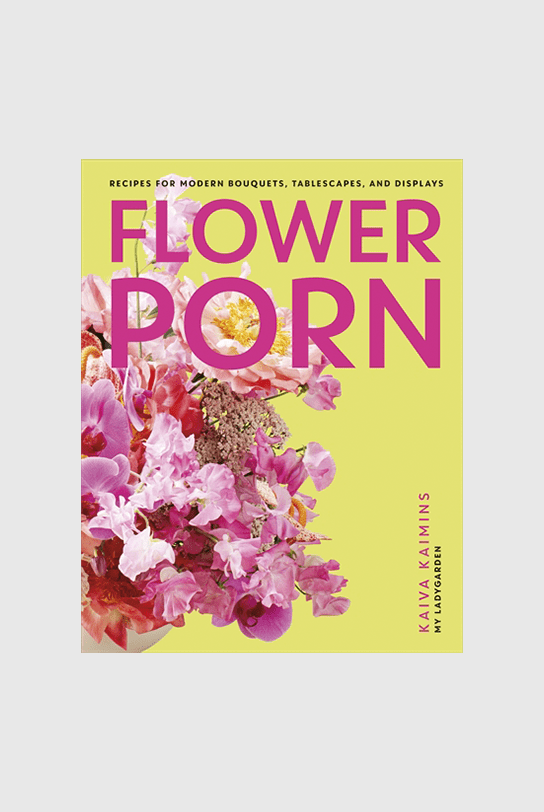 Otto's Corner Store - Flower Porn: Recipes For Modern Bouquets, Tablescapes & Displays